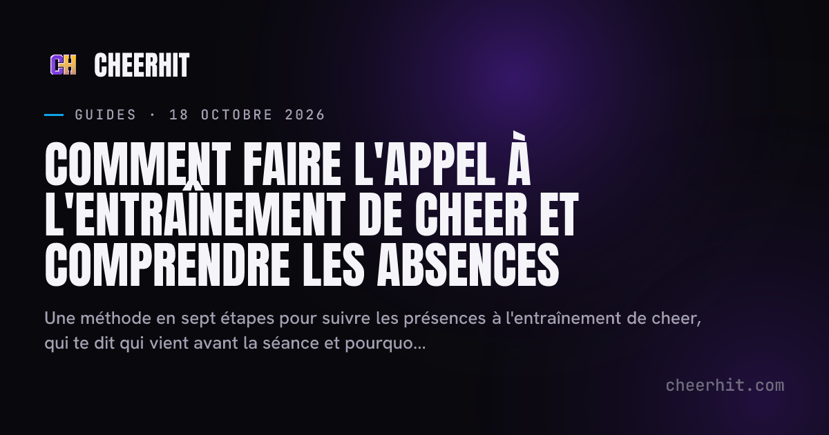 Comment faire l'appel à l'entraînement de cheer et comprendre les absences